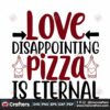 love-disappointing-pizza-is-eternal-svg-valentine-svg-valentine-quotes-svg