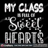 my-class-is-full-of-sweet-hearts-svg-valentine-svg-valentine-class-svg