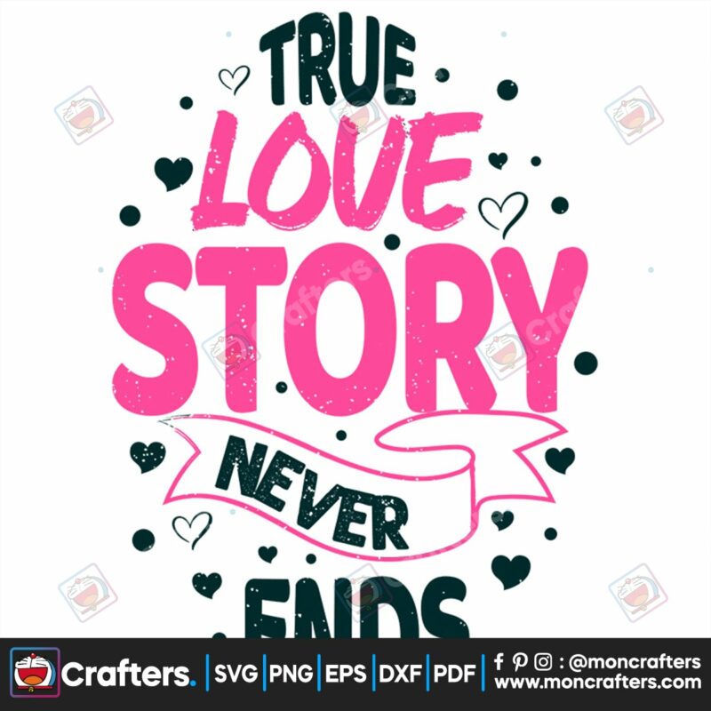 true-love-story-never-ends-svg-valentine-svg-true-love-svg-heart-svg