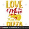 love-you-more-than-pizza-svg-valentine-svg-love-you-svg-pizza-svg