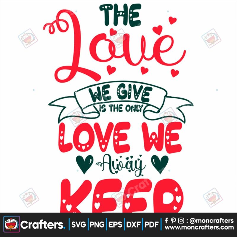 the-love-he-give-is-the-only-love-we-away-keep-svg-valentine-svg-love-story-svg-valentine-quotes-svg-heart-svg
