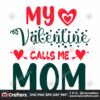 my-valentine-calls-me-mom-svg-valentine-svg-valentine-with-mom-svg-valentine-with-family-svgm-heart-svg