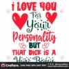 i-love-you-for-your-personality-but-that-dick-is-a-huge-bonus-svg-valentine-svg-i-love-you-svg-personality-svg-huge-bonus-svg