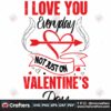 i-love-you-everyday-not-just-on-valentines-day-svg-valentine-svg-i-love-you-svg-valentine-quotes-svg-valentine-gift-svg