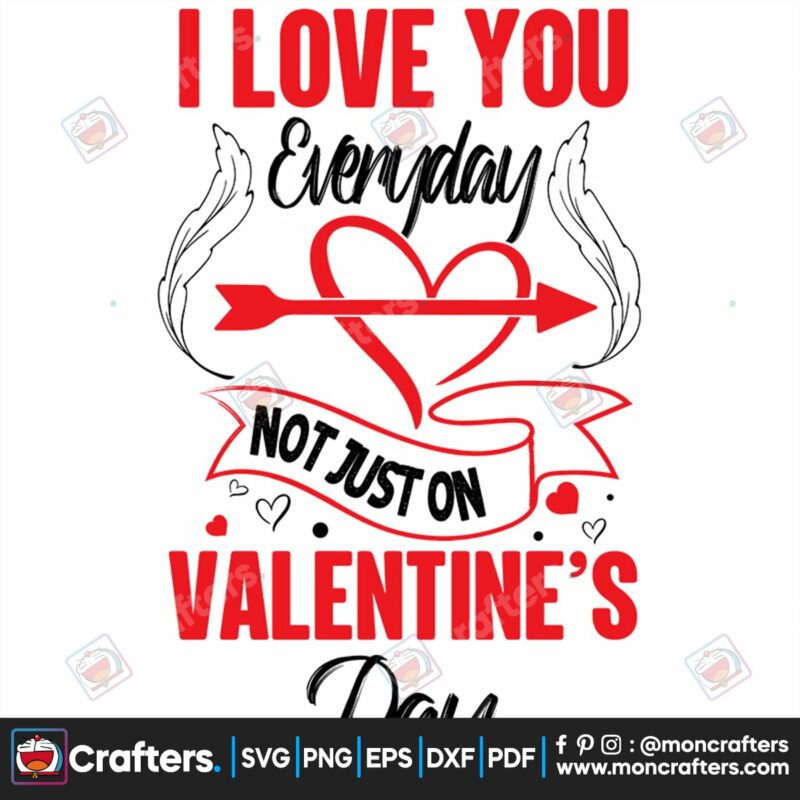 i-love-you-everyday-not-just-on-valentines-day-svg-valentine-svg-i-love-you-svg-valentine-quotes-svg-valentine-gift-svg