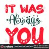 it-was-always-you-svg-valentine-svg-valentine-quotes-svg-i-love-you-svg-valentine-gift-svg-xoxo-svg-happy-valentines-day-svg