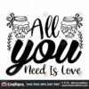 all-you-need-is-love-svg-valentine-svg-valentine-quotes-svg-love-svg