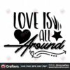 love-is-all-around-svg-valentine-svg-love-svg-valentine-quotes-svg