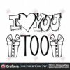 i-love-you-too-svg-valentine-svg-i-love-you-svg-valentine-gift-svg