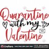 quarantine-with-my-valentine-svg-valentine-svg-valentine-quarantine-svg