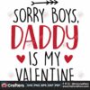 sorry-boys-daddy-is-my-valentine-svg-valentine-svg-sorry-boys-svg