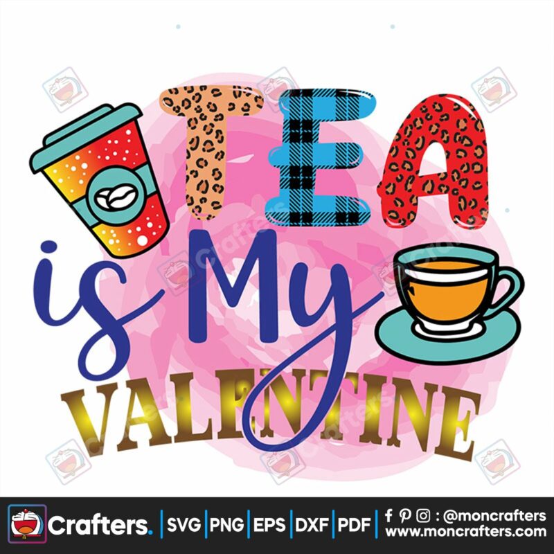tea-is-my-valentine-svg-valentine-svg-valentine-tea-svg-coffee-svg