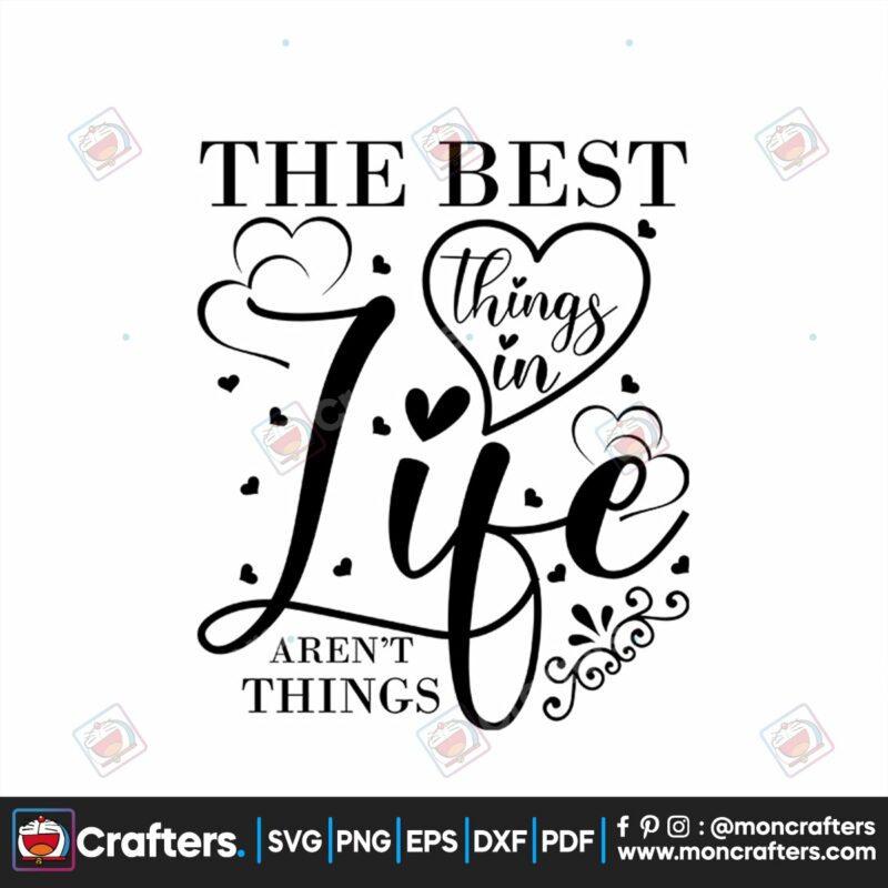 the-best-things-in-life-arent-things-svg-valentine-svg-the-best-things-svg