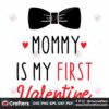 mommy-is-my-first-valentine-svg-valentine-svg-valentine-with-mommy-svg