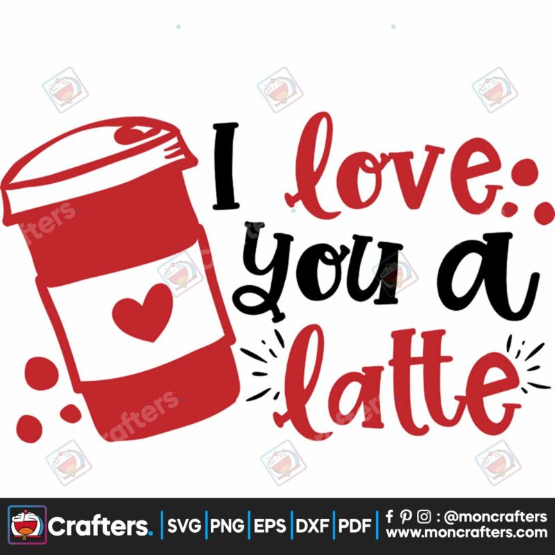i-love-you-a-latte-svg-valentine-svg-i-love-you-svg-valentine-latte-svg