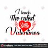 i-teach-the-cutes-little-valentine-svg-valentine-svg-teach-svg-cutes-svg