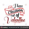 i-have-classroom-full-of-valentine-svg-valentine-svg-classroom-svg-banner-svg