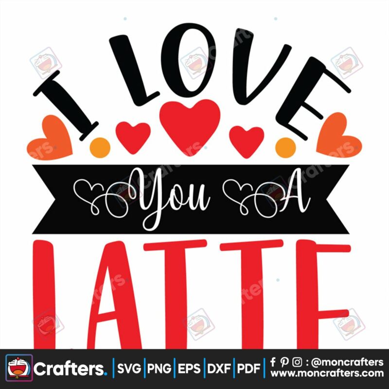 i-love-you-a-latte-svg-valentine-svg-i-love-you-svg-valentine-latte-svg