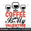 coffee-is-my-valentine-svg-valentine-svg-coffee-svg-valentine-dating-svg