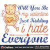 will-you-be-my-valentine-just-kidding-i-hate-everyone-svg-valentine-svg-kidding-svg