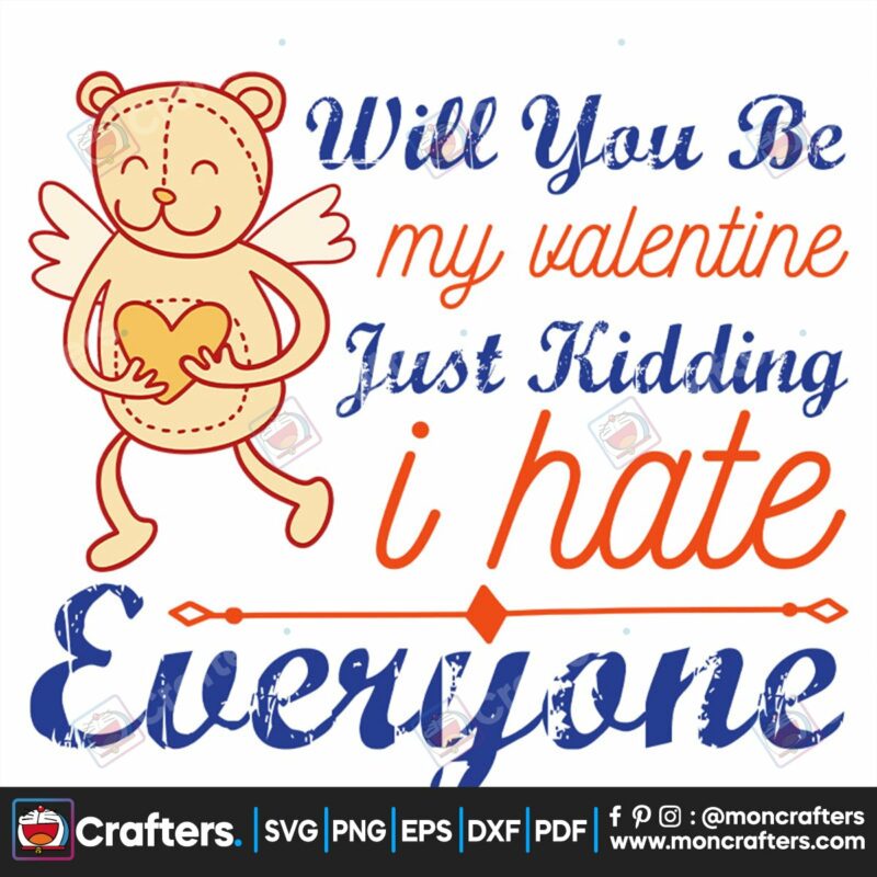will-you-be-my-valentine-just-kidding-i-hate-everyone-svg-valentine-svg-kidding-svg