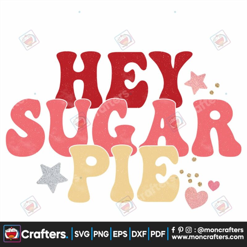 hey-sugar-pie-svg-valentine-svg-sugar-svg-pie-svg-star-svg-loves-svg