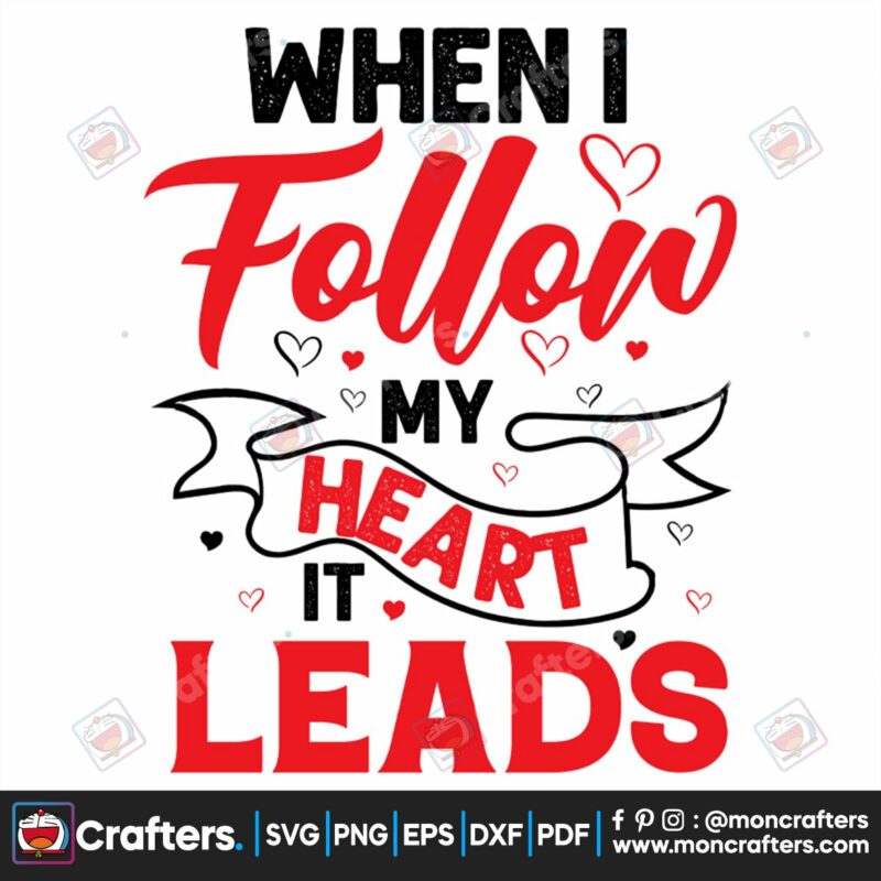 when-i-follow-my-heart-it-leads-me-to-you-svg-valentine-svg-follow-svg