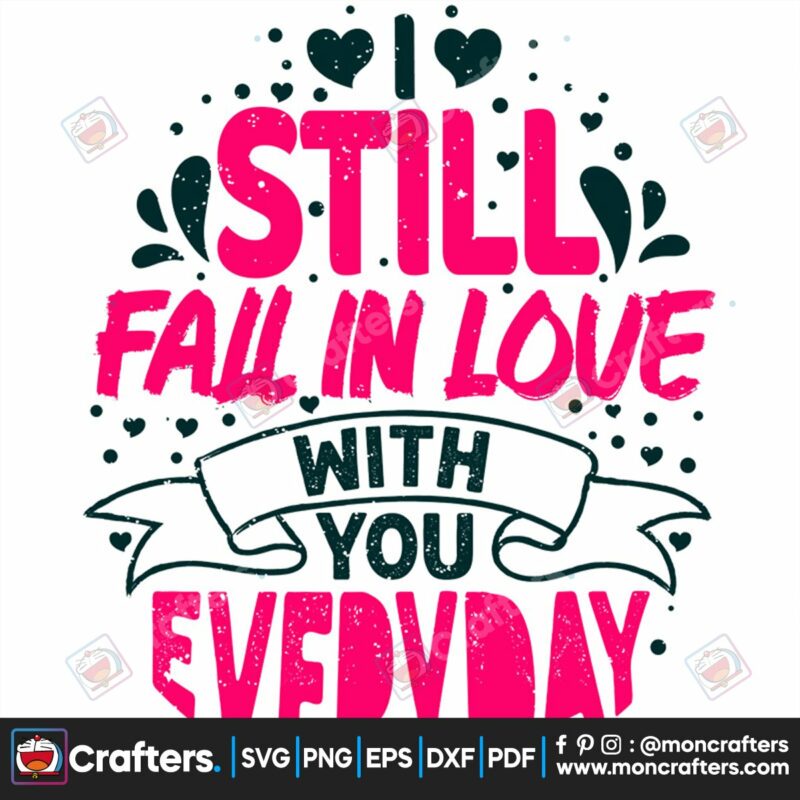 i-still-fall-in-love-with-you-everyday-svg-valentine-svg-fall-svg-love-svg