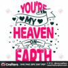 youre-my-heaven-on-earth-svg-valentine-svg-heaven-svg-earth-svg-couple-svg