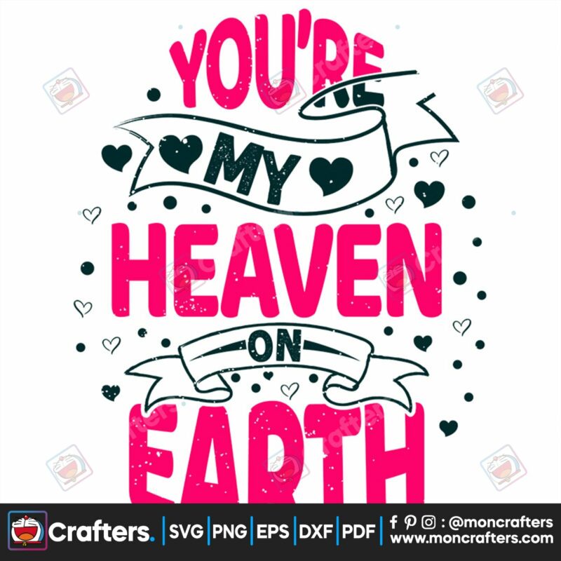 youre-my-heaven-on-earth-svg-valentine-svg-heaven-svg-earth-svg-couple-svg