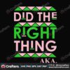 did-the-right-thing-aka-svg-sorority-svg-alpha-kappa-svg-alpha-svg-aka-svg-future-aka-svg-aka-sorority-alpha-kappa-alpha-sorority-svg-black-sorority-svg-black-girl-svg-digital-file-vinyl-for-cricut