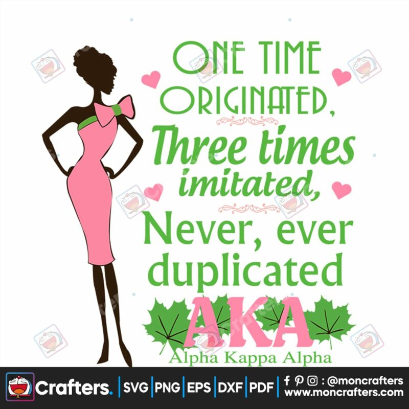 one-time-originated-three-times-imitated-svg-sorority-svg-alpha-kappa-svg-alpha-svg-aka-svg-future-aka-svg-aka-sorority-alpha-kappa-alpha-sorority-svg-black-sorority-svg-black-girl-svg-digital-file-vinyl-for-cricut