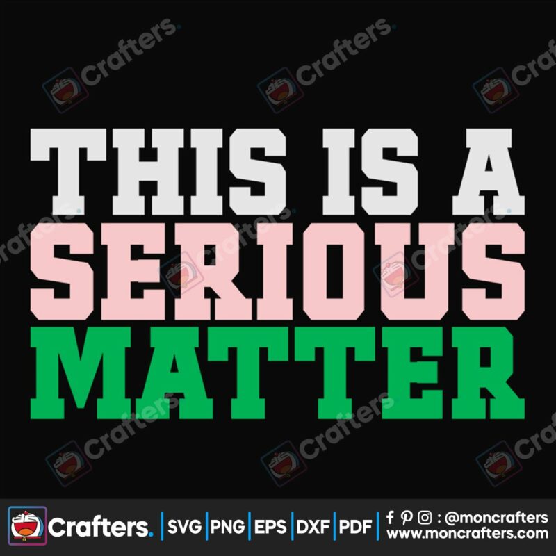 this-is-a-seriuos-matter-svg-sorority-svg-alpha-kappa-svg-alpha-svg-aka-svg-future-aka-svg-aka-sorority-alpha-kappa-alpha-sorority-svg-black-sorority-svg-black-girl-svg-digital-file-vinyl-for-cricut