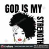 god-is-my-strengthblack-girl-magic-african-woman-afo-queen-afro-melaninblack-girlsblack-girl-magic-black-melaninafro-girlmelanin-svgblack-girl-svgfree-svgblack-historyafrican-american