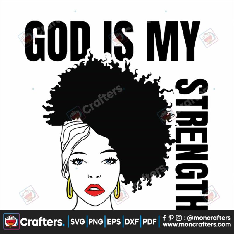 god-is-my-strengthblack-girl-magic-african-woman-afo-queen-afro-melaninblack-girlsblack-girl-magic-black-melaninafro-girlmelanin-svgblack-girl-svgfree-svgblack-historyafrican-american