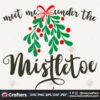 meet-me-under-the-mistletoe-svg-christmas-svg-mistletoe-svg-meet-svg