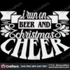i-run-on-beer-and-christmas-cheer-svg-christmas-svg-christma-beer-svg