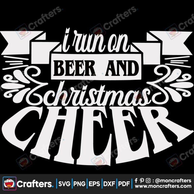 i-run-on-beer-and-christmas-cheer-svg-christmas-svg-christma-beer-svg