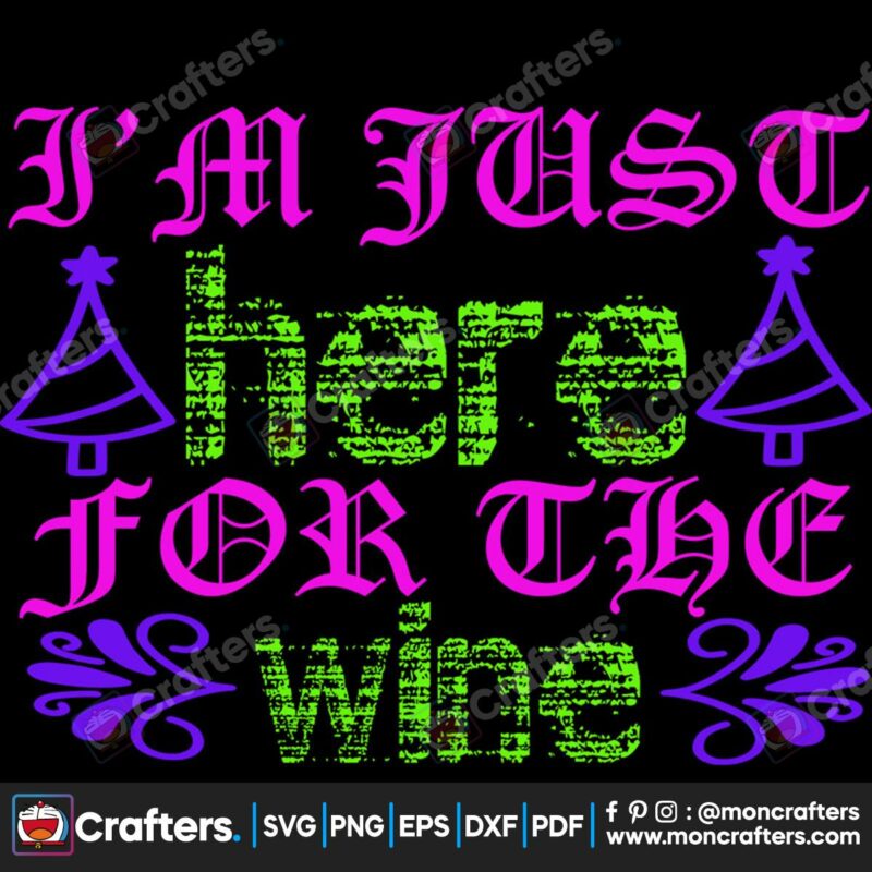 im-just-here-for-the-wine-svg-christmas-svg-wine-svg-christmas-tree-svg