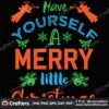 have-yourself-a-merry-little-christmas-svg-christmas-svg-little-christmas-svg