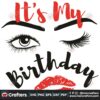 it-is-my-birthday-svg-its-my-day-svg-birthday-svg-birthday-girl-svg-girl-gifts-svg-birthday-women-svg-lips-svg-eyes-svg-eyeslashes-svg-eyebrows-svg-happy-birthday-svg-birthday-gifts-svg-birthday-party-svg