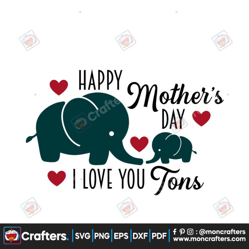 happy-mothers-day-i-love-you-tons-svg-mothers-day-svg-happy-mothers-day-svg-mothers-gift-svg-mothers-day-gift-svg-mom-gift-svg-i-love-you-tons-svg-elephants-mom-and-baby-svg