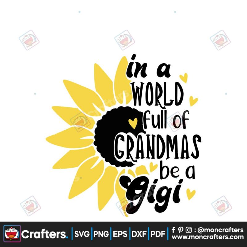 in-a-world-full-of-grandmas-be-a-gigi-mothers-day-svg-trendign-svg-happy-mothers-day-svg-mothers-gift-svg-sunflower-svg-gigi-svg-mothers-day-quote-svg-mama-svg-mom-svg