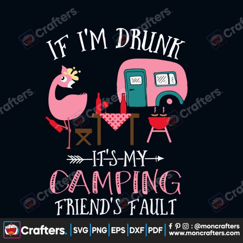 if-im-drunk-its-my-camping-svg-trending-svg-camping-svg-camp-gift-svg-camping-vans-svg-flamingo-svg-camping-lover-svg-friends-fault-svg-flamingo-drunk-svg-friendship-svg
