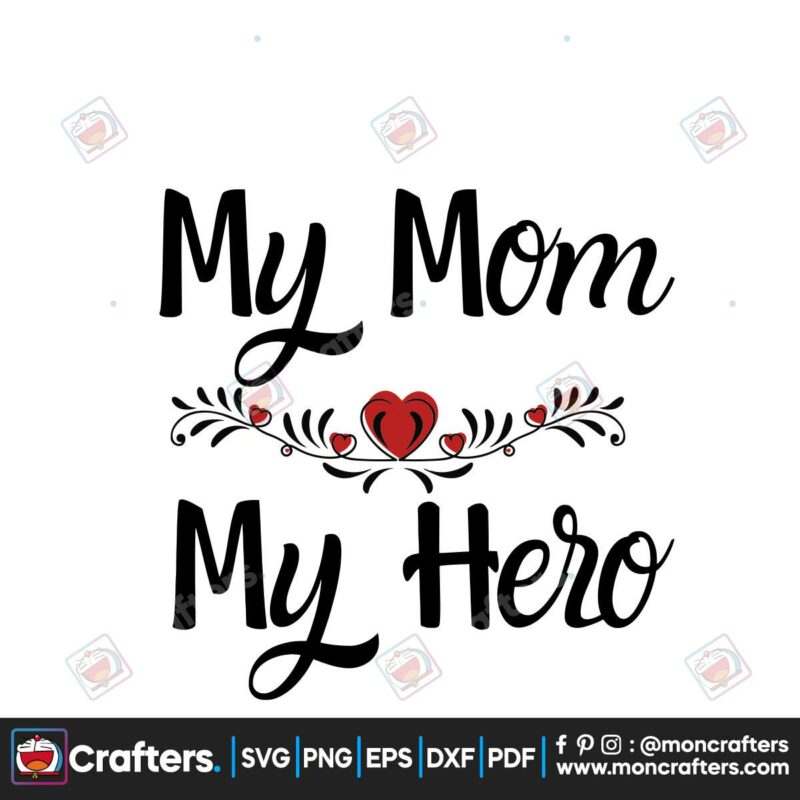my-mom-my-hero-svg-mothers-day-svg-happy-mothers-day-svg-mothers-day-gift-svg-mom-svg-moms-gift-svg-heart-svg-moms-heart-svg-mimi-svg-mama-svg-my-hero-gift-svg