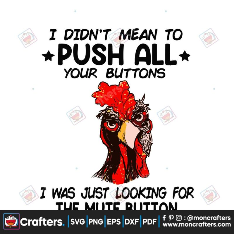 i-didnt-mean-to-push-all-your-buttons-svg-trending-svg-trending-gift-svg-chichken-design-art-svg-i-was-just-looking-for-the-mute-button-svg-rooster-svg-animal-lover-svg-chicken-quote-svg