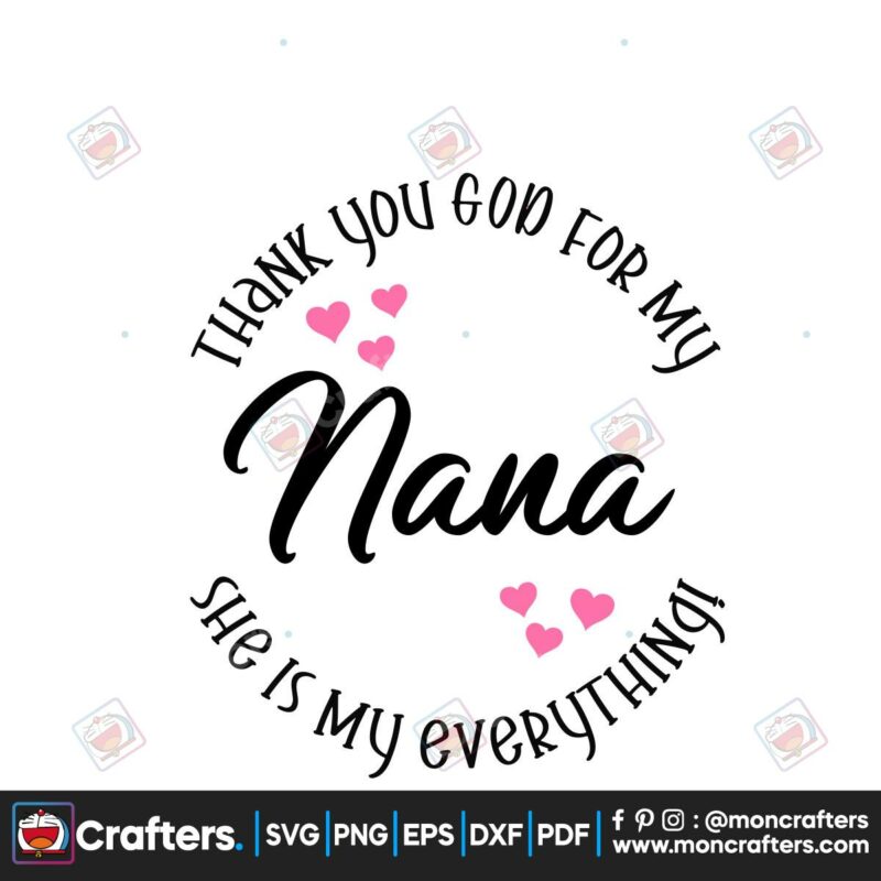 thank-you-god-for-my-nana-svg-mothers-day-svg-happy-mothers-day-svg-mothers-day-gift-svg-mom-svg-moms-gift-svg-heart-svg-moms-heart-svg-she-is-my-everything-svg-nana-svg