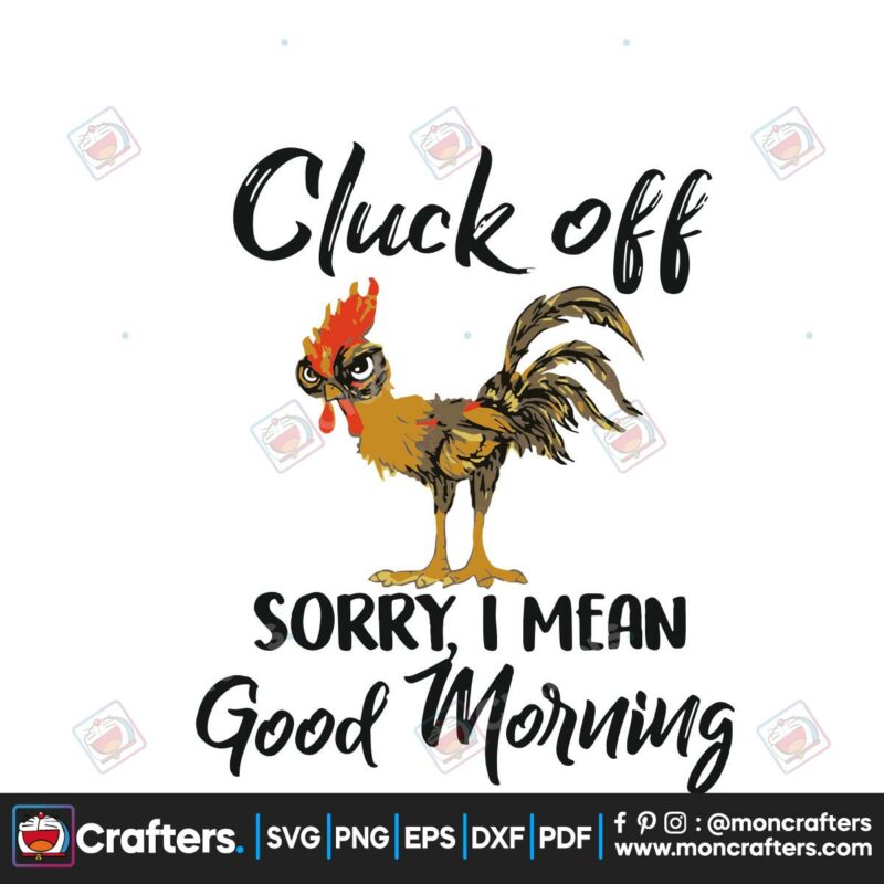 cluck-off-sorry-i-mean-good-morning-chicken-svg-trending-svg-chicken-svg-angry-chicken-svg-chicken-gift-svg-funny-farm-svg-good-morning-svg-good-morning-gift-country-life-svg-love-country-life-svg