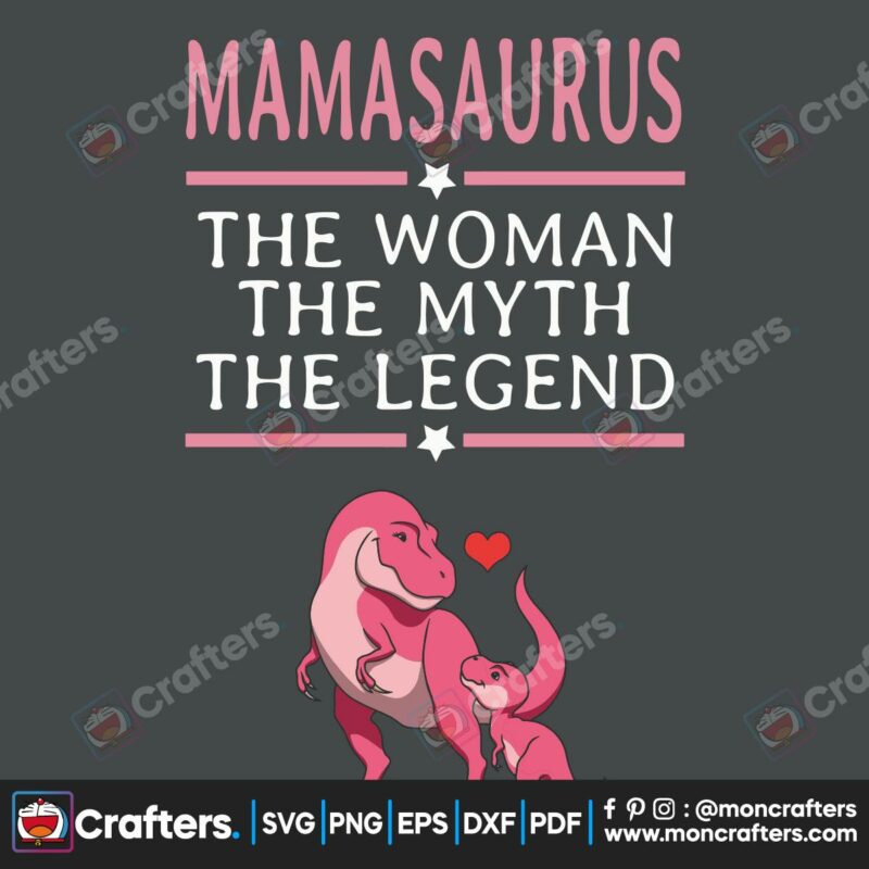 mama-saurus-the-woman-the-myth-the-legend-svg-mothers-day-svg-mothers-gift-svg-mama-svg-mom-gift-svg-mama-saurus-svg-mothers-love-svg-saurus-lover-svg