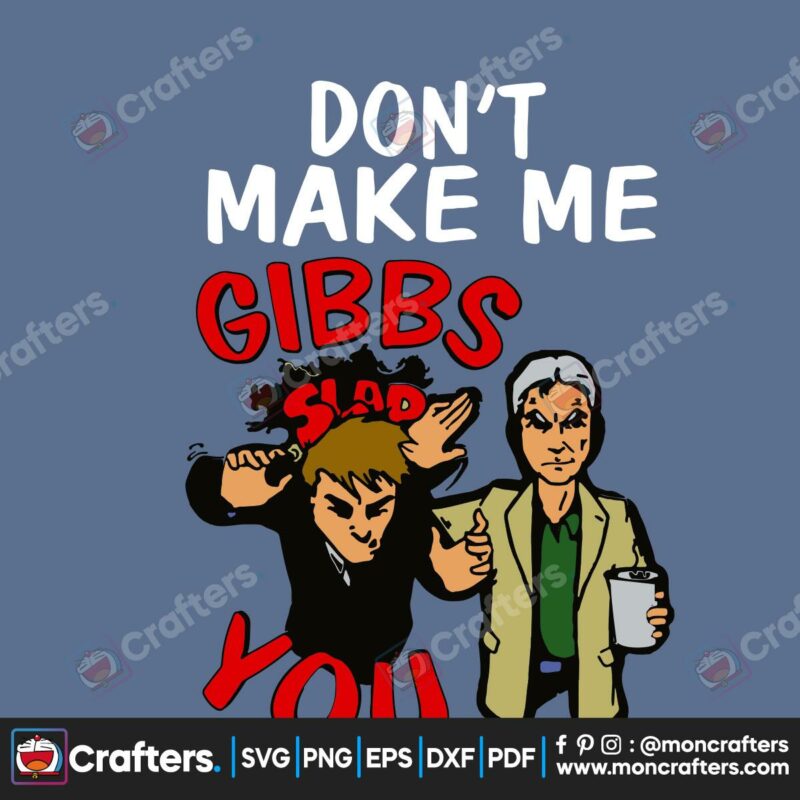 dont-make-me-gibbs-slap-you-svg-trending-svg-trending-now-trending-funny-saying-svg-funny-svg-slap-svg-gibbs-slap-svg-head-slap-svg-gibbs-slap-shirt-svg-design-svg-cricut-svg-sublimation